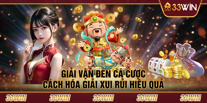 Giải vận đen cá cược - Cách hóa giải xui rủi hiệu quả