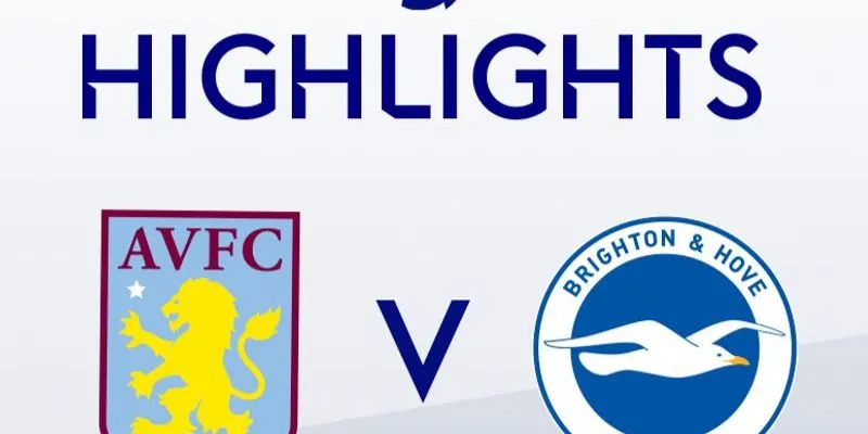 Nhận định về trận đấu Aston Villa vs Brighton